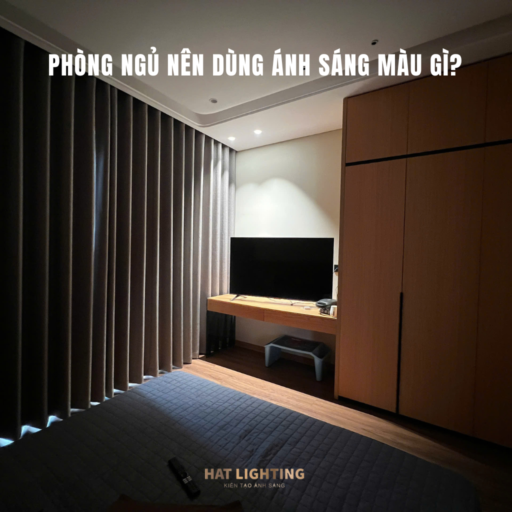 Phòng ngủ nên dùng ánh sáng màu gì để thư giãn và ngủ sâu giấc - HAT LIGHTING