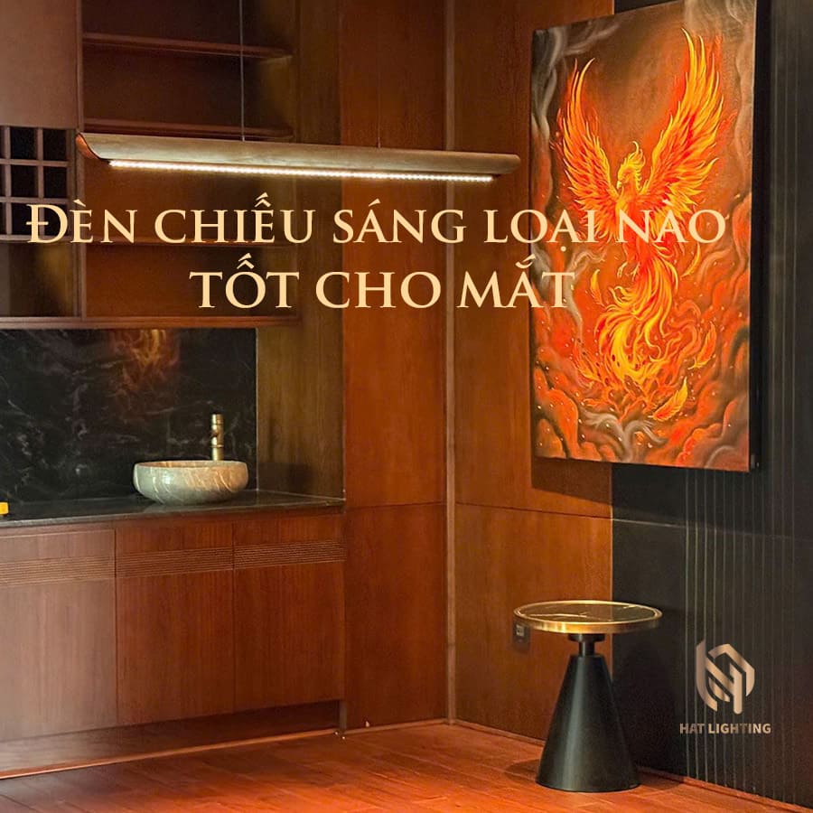 Đèn chiếu sáng loại nào tốt cho mắt