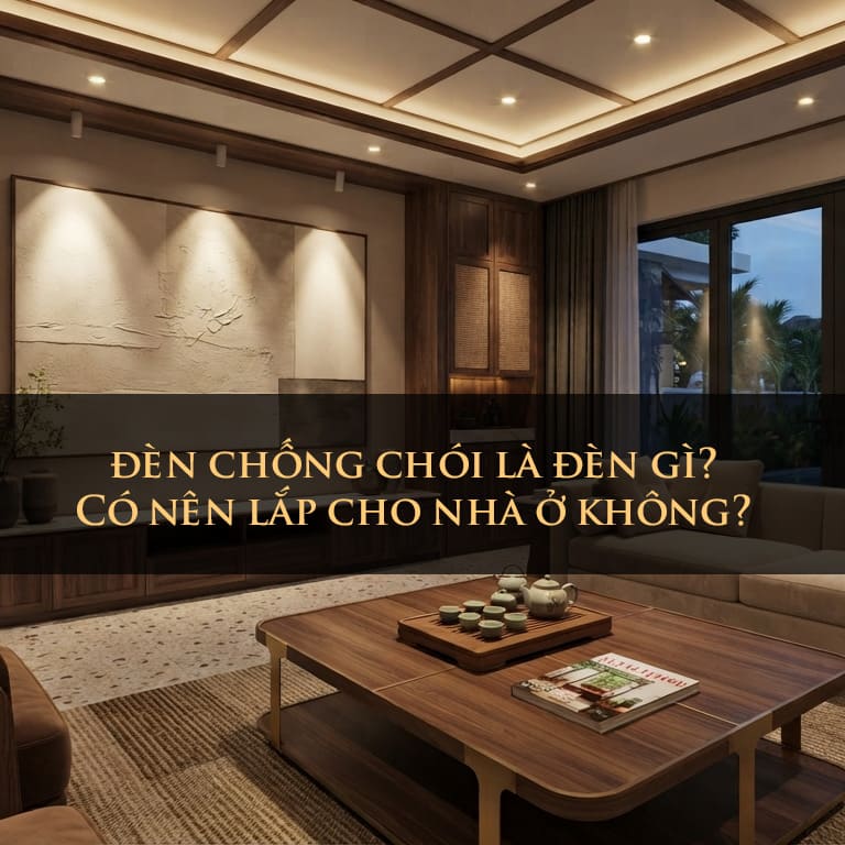 Đèn chống chói là đèn gì? Có nên lắp cho nhà ở không?